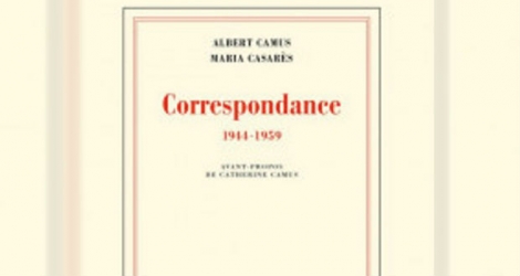 «Correspondance, 1944-1959», de Albert Camus et Maria Casarès.  