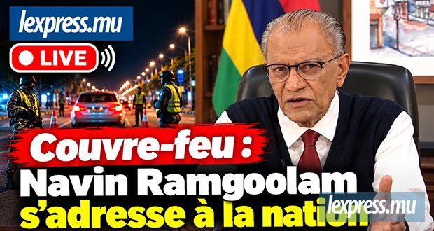 Couvre-feu : Navin Ramgoolam s’adresse à la nation