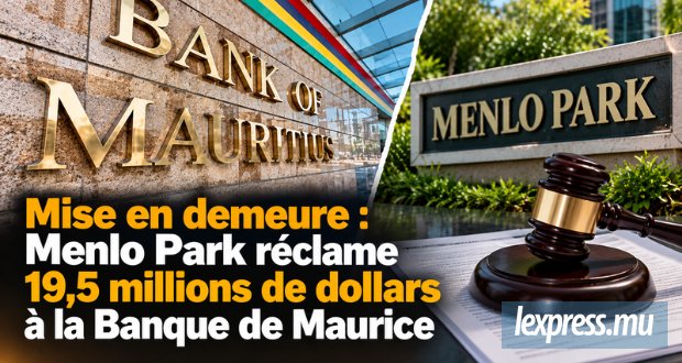 Menlo Park réclame 19,5 millions de dollars à la Banque de Maurice