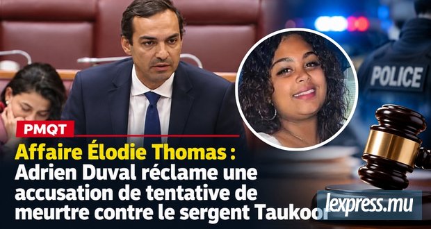 Affaire Élodie Thomas : Adrien Duval réclame une accusation de tentative de meurtre contre le sergent Taukoor